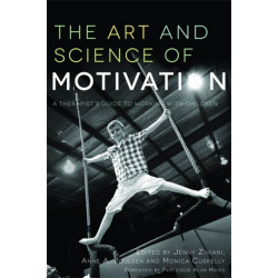 The Art and Science of Motivation: A Therapist's Guide to Working with Children