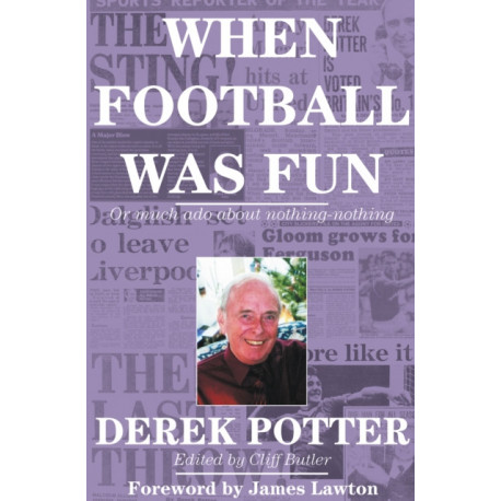 When Football Was Fun: or much ado about nothing-nothing