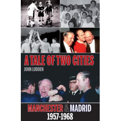 Tale of Two Cities: Manchester & Madrid 1957-1968