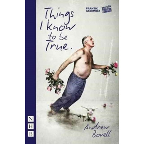 Things I Know To Be True (NHB Modern Plays)