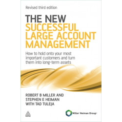 The New Successful Large Account Management: How to Hold onto Your Most Important Customers and Turn Them into Long Term Assets