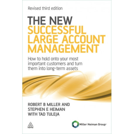The New Successful Large Account Management: How to Hold onto Your Most Important Customers and Turn Them into Long Term Assets
