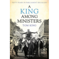 A King Among Ministers: Fifty Years in Parliament Recalled