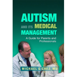 Autism and its Medical Management: A Guide for Parents and Professionals