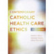 Contemporary Catholic Health Care Ethics