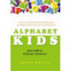 Alphabet Kids - From ADD to Zellweger Syndrome: A Guide to Developmental, Neurobiological and Psychological Disorders for Parents and Professionals