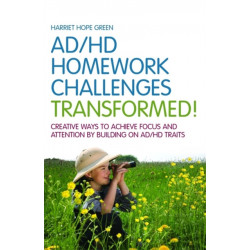 AD/HD Homework Challenges Transformed!: Creative Ways to Achieve Focus and Attention by Building on AD/HD Traits