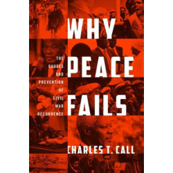 Why Peace Fails: The Causes and Prevention of Civil War Recurrence