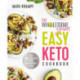 The Wholesome Yum Easy Keto Cookbook: 100 Simple Low-Carb Recipes. 10 Ingredients or Less.