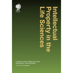 Intellectual Property in the Life Sciences: A Global Guide to Rights and their Applications: Second Edition