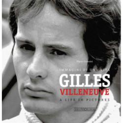 Gilles Villeneuve: Immagini di una Vita / A Life in Pictures