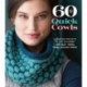 60 Quick Cowls: Luxurious Projects to Knit in Cloud™ and Duo™ Yarns from Cascade Yarns®