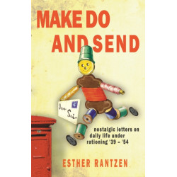 Make Do and Send: Nostalgic Letters on Fifteen Years of Rationing in Britain
