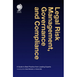 Legal Risk Management, Governance and Compliance: A Guide to Best Practice from Leading Experts