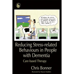 Reducing Stress-related Behaviours in People with Dementia: Care-based Therapy