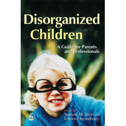 Disorganized Children: A Guide for Parents and Professionals
