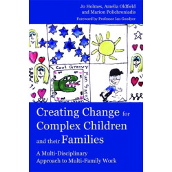 Creating Change for Complex Children and their Families: A Multi-Disciplinary Approach to Multi-Family Work