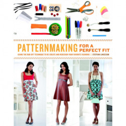 Patternmaking for a Perfect Fit: Using the Rub-off Technique to Re-create and Redesign Your Favorite Fashions