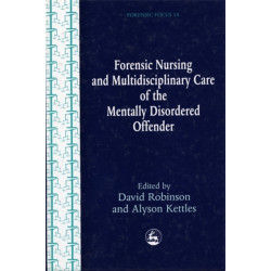 Forensic Nursing and Multidisciplinary Care of the Mentally Disordered Offender