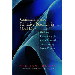 Counselling and Reflexive Research in Healthcare: Working Therapeutically with Clients with Inflammatory Bowel Disease
