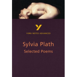 Selected Poems of Sylvia Plath (York Notes Advanced) English Literature Study Guide - for 2026, 2027 exams: York Notes Series