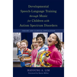 Developmental Speech-Language Training through Music for Children with Autism Spectrum Disorders: Theory and Clinical Application
