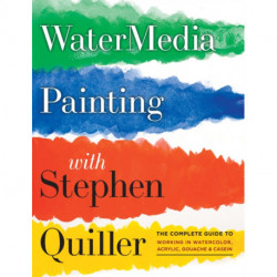Watermedia Painting with Stephen Quiller: The Complete Guide to Working in Watercolor, Acrylics, Gouache, and Casein