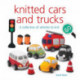 Knitted Cars and Trucks: A Collection of Vehicles to Knit