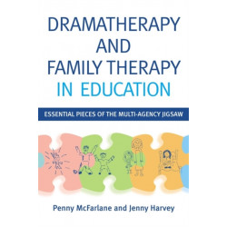 Dramatherapy and Family Therapy in Education: Essential Pieces of the Multi-Agency Jigsaw