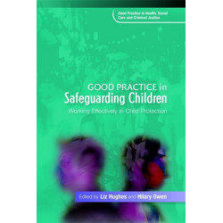 Good Practice in Safeguarding Children: Working Effectively in Child Protection