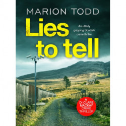 Lies to Tell: An utterly gripping Scottish crime thriller