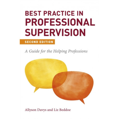 Best Practice in Professional Supervision, Second Edition: A Guide for the Helping Professions