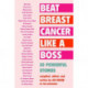 Beat Breast Cancer Like a Boss: 30 Powerful Stories
