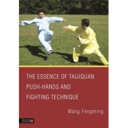 The Essence of Taijiquan Push-Hands and Fighting Technique