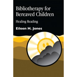 Bibliotherapy for Bereaved Children: Healing Reading