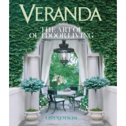 Veranda The Art of Outdoor Living: The Art of Outdoor Living