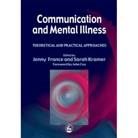 Communication and Mental Illness: Theoretical and Practical Approaches