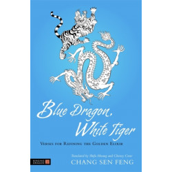 Blue Dragon, White Tiger: Verses for Refining the Golden Elixir