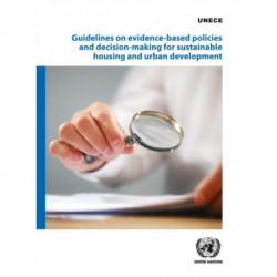 Guidelines on Evidence-based Policies and Decision-making for Sustainable Housing and Urban Development