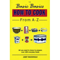 The Basic Basics How to Cook from A-Z