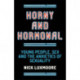 Horny and Hormonal: Young People, Sex and the Anxieties of Sexuality