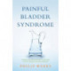 Painful Bladder Syndrome: Controlling and Resolving Interstitial Cystitis through Natural Medicine