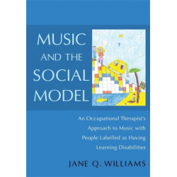 Music and the Social Model: An Occupational Therapist's Approach to Music with People Labelled as Having Learning Disabilities