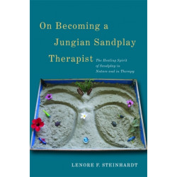 On Becoming a Jungian Sandplay Therapist: The Healing Spirit of Sandplay in Nature and in Therapy