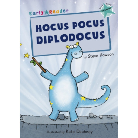 Hocus Pocus Diplodocus: (Turquoise Early Reader)