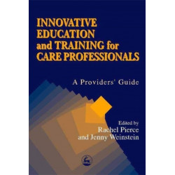 Innovative Education and Training for Care Professionals: A Provider's Guide
