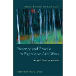 Presence and Process in Expressive Arts Work: At the Edge of Wonder