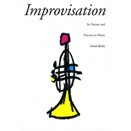Improvisation: Its Nature And Practice In Music