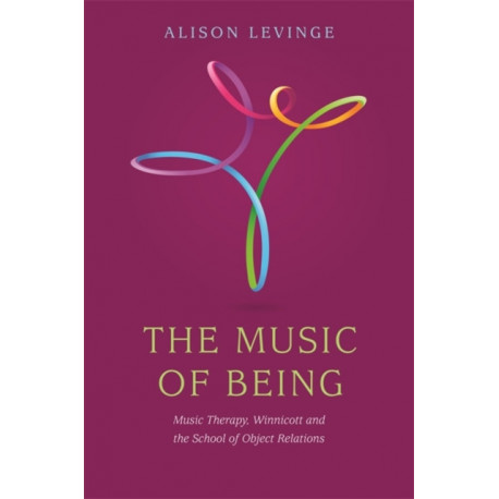 The Music of Being: Music Therapy, Winnicott and the School of Object Relations