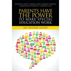 Parents Have the Power to Make Special Education Work: An Insider Guide